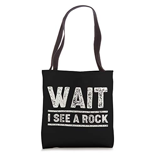 Wait I See A Rock Apparel Funny Geology Geologist Gift Tote Bag