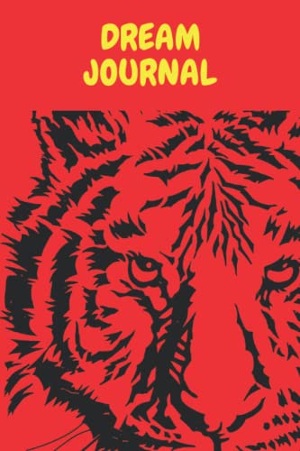 DREAM JOURNAL: A 6×9″ 120page, blank tiger face design dream journal / diary with sections for logging your dreams and any interpretations
