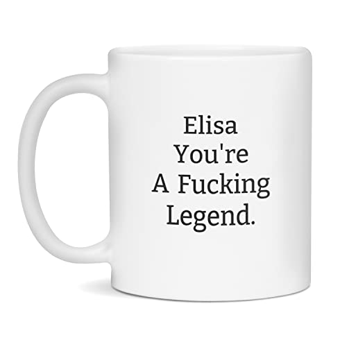Rude Elisa Mug, Elisa Is A Fucking Legend, Funny Gift, 11-Ounce White