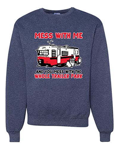 Mess With Me & You Mess With The Whole Trailer Park Cars and Trucks Unisex Crewneck Graphic Sweatshirt, Vintage Heather Navy, X-Large