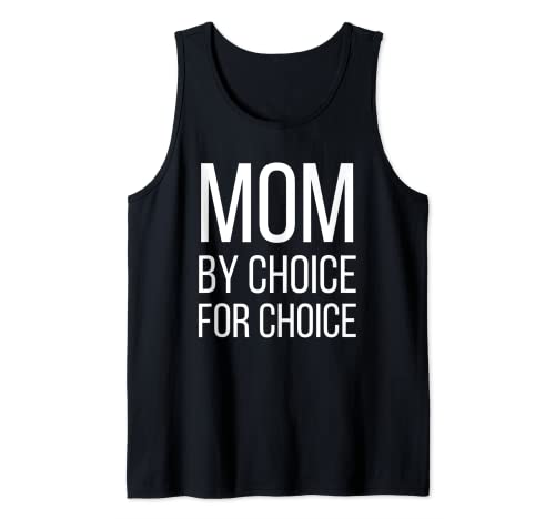 Mom By Choice For Choice | Pro Choice Feminist Rights Tee Tank Top