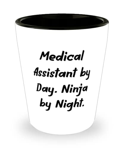 Medical assistant For Colleagues, Medical Assistant by Day. Ninja, Reusable Medical assistant Shot Glass, Ceramic Cup From Colleagues