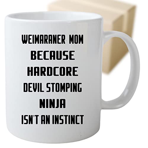 Coffee Mug Weimaraner Mom Because Devil Stomping Ninja Isn’t a , Funny 579764