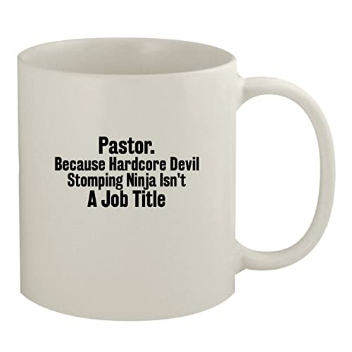 Molandra Products Pastor. Because Hardcore Devil Stomping Ninja Isn’t A Job Title – Ceramic 11oz White Mug, White