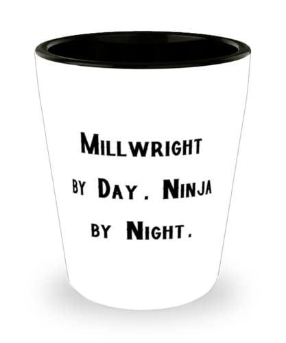 Motivational Millwright, Millwright by Day. Ninja by Night, Fun Holiday Shot Glass From Men Women