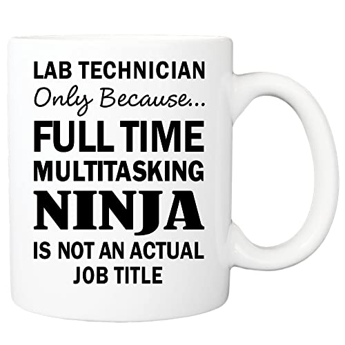 Lab Technician Only Because Full Time Multitasking Ninja Is Not An Actual Job Title Mug, Lab Technician Gifts, Lab Technician Mug, Gift For Lab Technician