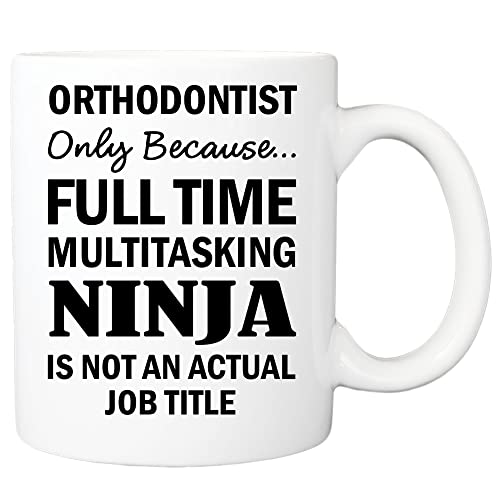 Orthodontist Only Because Full Time Multitasking Ninja Is Not An Actual Job Title Mug, Gift For Orthodontist, Orthodontist Mug