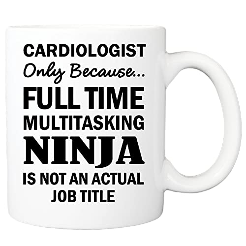 Cardiologist Only Because Full Time Multitasking Ninja Is Not An Actual Job Title Mug, Cardiologist Gift, Cardiologist Mug