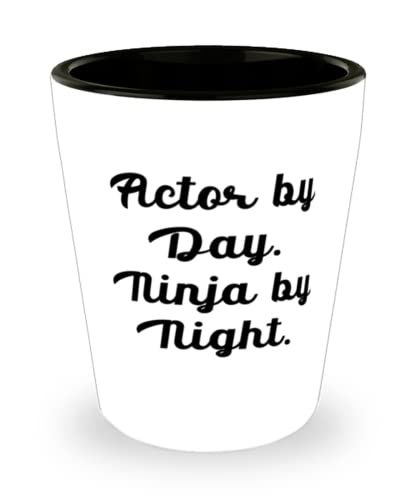 Inspire Actor, Actor by Day. Ninja by Night, Special Holiday Shot Glass For Men Women