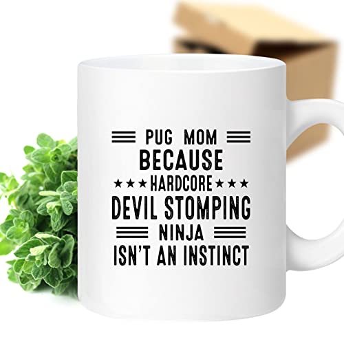 Coffee Mug Pug Mom Because Devil Stomping Ninja Isn’t a , Funny 219990