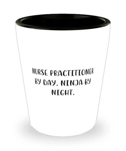Brilliant Nurse Practitioner, Nurse Practitioner by Day. Ninja by Night, Holiday Shot Glass For Nurse Practitioner
