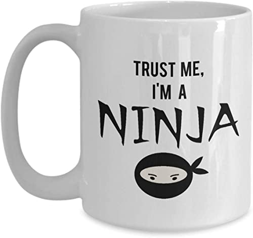Funny Ninja Mug – Trust me, I’m in a Ninja Mug – Coffee Cup – Thank You Gifts for Christmas Birthday Anniversary 11oz