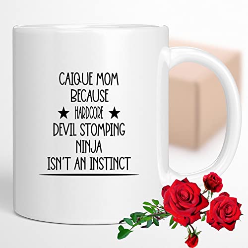 Coffee Mug Caique Mom Because Devil Stomping Ninja Isn’t a , Funny 813278