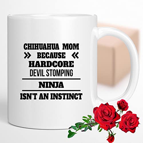 Coffee Mug Chihuahua Mom Because Devil Stomping Ninja Isn’t a , Funny 444159