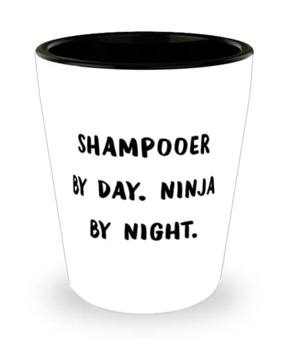 Beautiful Shampooer, Shampooer by Day. Ninja by Night, Useful Shot Glass For Coworkers From Friends