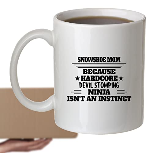 Coffee Mug Snowshoe Mom Because Devil Stomping Ninja Isn’t a , Funny 665338