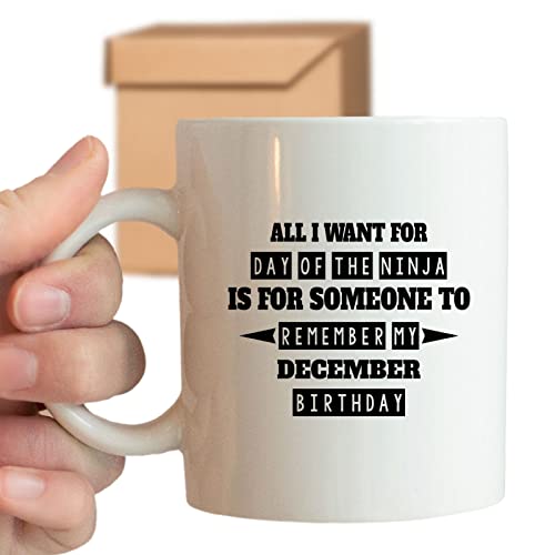 Coffee Mug for Born in December – All i Want for Day Of the Ninja Is for Someone To My December Birthday Gifts for , Family, Coworker on Holidays, Year, Birthday 529527
