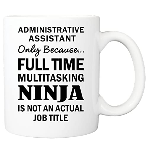Administrative Assistant Only Because Full Time Multitasking Ninja Mug, Administrative Assistant Mug, Administrative Assistant Gift, Gift For Administrative Assistant