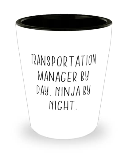 Transportation Manager by Day. Ninja by Night. Shot Glass, Transportation manager Ceramic Cup, Sarcastic For Transportation manager