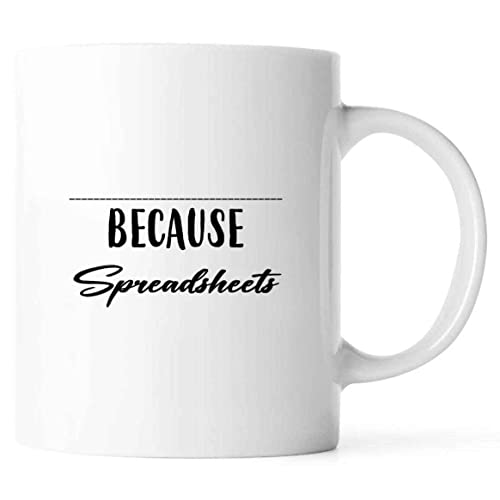 Personalized Because Spreadsheets Mug – Data Analyst Mug – Business Analyst Mug – Financial Analyst Mug – King Of Spreadsheets Mug – Spreadsheet Ninja Mug 063753