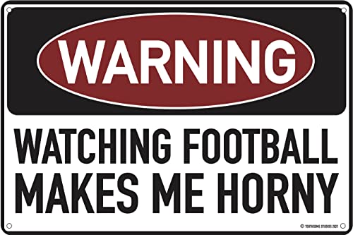 Warning Watching Football Makes Me Horny 12″ x 8″ Funny Tin Football Sign Man Cave Garage Home Sports Bar Pub Decor