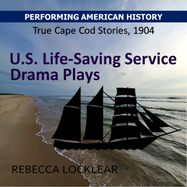 U.S. Life-Saving Service Drama Plays: True Cape Cod Stories 1904