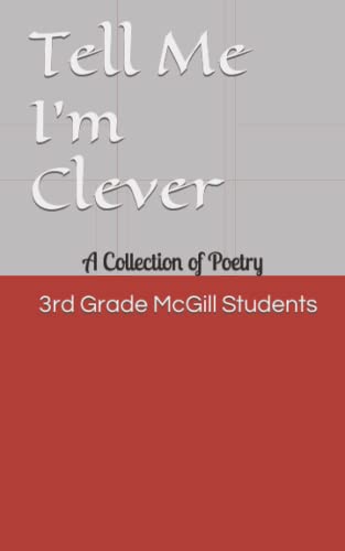 Tell Me I’m Clever: A Collection of Poetry