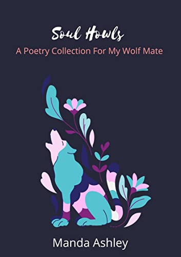 Soul Howls: a Love Poetry Collection For My Wolfmate
