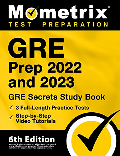 GRE Prep 2022 and 2023 – GRE Secrets Study Book, 3 Full-Length Practice Tests, Step-by-Step Video Tutorials: [6th Edition]