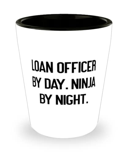 Gag Loan officer, Loan Officer by Day. Ninja by Night, Best Holiday Shot Glass For Colleagues
