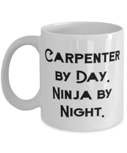 Fancy Carpenter, Carpenter by Day. Ninja by Night, Holiday 11oz 15oz Mug For Carpenter