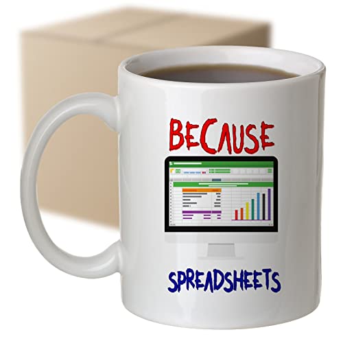Coffee Mug Because Spreadsheets – Data Analyst – Business Analyst – Financial Analyst – King Of Spreadsheets – Spreadsheet Ninja 533456