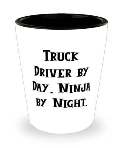 Beautiful Truck driver Shot Glass, Truck Driver by Day. Ninja, For Colleagues, Present From Team Leader, Ceramic Cup For Truck driver