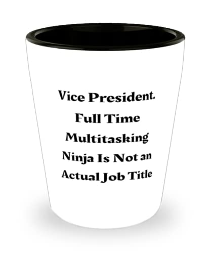 Vice President. Full Time Multitasking Ninja Is Not an Actual Vice President Shot Glass, Fun Vice President, Ceramic Cup For Coworkers