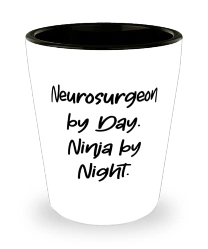 New Neurosurgeon, Neurosurgeon by Day. Ninja by Night, Fancy Holiday Shot Glass For Friends