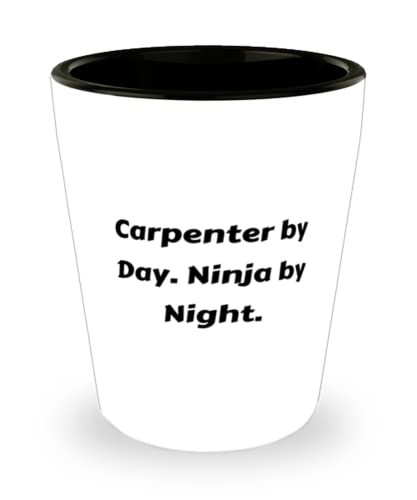 Cool Carpenter Shot Glass, Carpenter by Day. Ninja by Night, For Colleagues, Present From Friends, Ceramic Cup For Carpenter