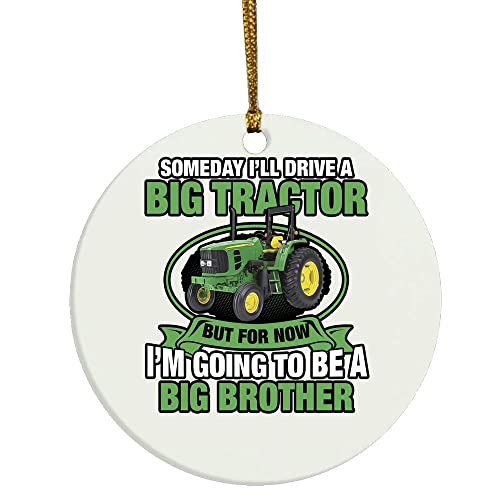 eden tee Someday I’ll Drive A Big Tractor Now I’m to Be A Big Brother Christmas Ornament