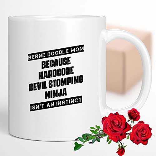 Coffee Mug Berne Doodle Mom Because Devil Stomping Ninja Isn’t a , Funny 184267