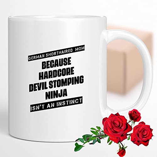 Coffee Mug German Shorthaired Mom Because Devil Stomping Ninja Isn’t a , Funny 306126
