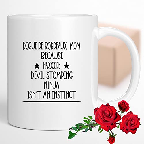Coffee Mug Dogue De Bordeaux Mom Because Devil Stomping Ninja Isn’t a , Funny 318834