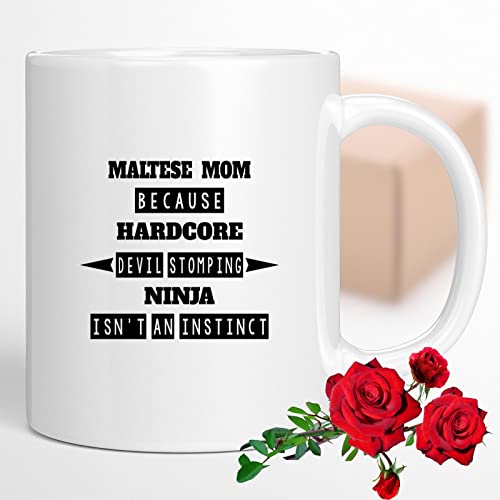 Coffee Mug Maltese Mom Because Devil Stomping Ninja Isn’t a , Funny 257482