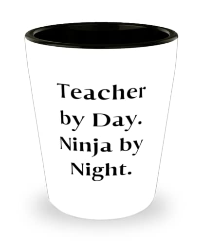 Inspire Teacher, Teacher by Day. Ninja by Night, Holiday Shot Glass For Teacher