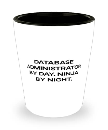 Funny Database administrator Shot Glass, Database Administrator by Day. Ninja by Night, Present For Friends, Cool From Friends