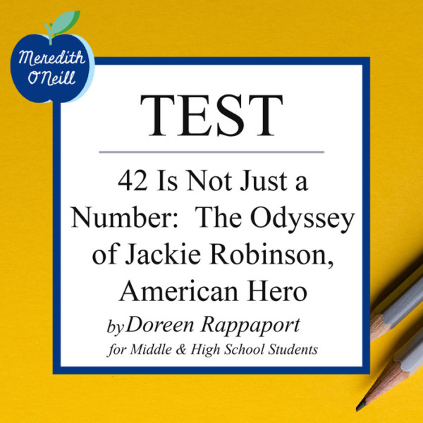 Test for 42 Is Not Just a Number: The Odyssey of Jackie Robinson, American Hero by Doreen Rappaport: 50 Questions to Assess Reading Comprehension