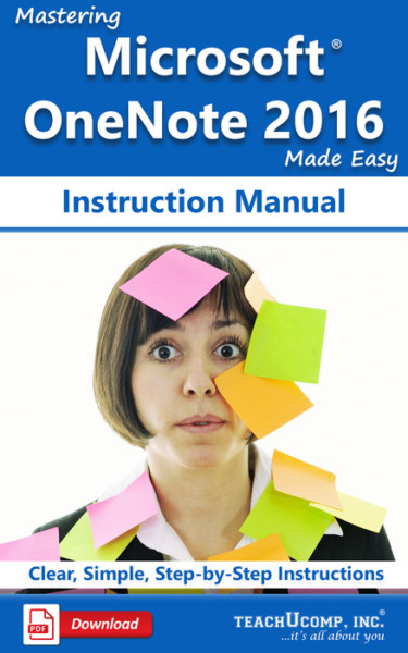 Mastering Microsoft OneNote 2016 Made Easy Instruction Manual: A step-by-step training and how-to guide to learn and master OneNote