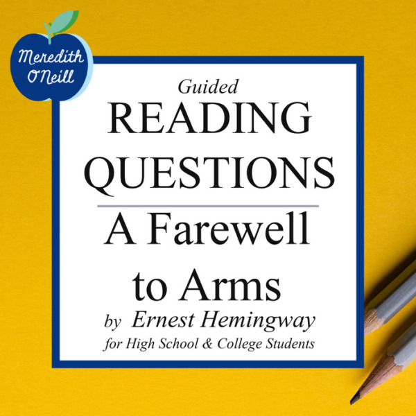 Reading Questions for A Farewell to Arms by Ernest Hemingway: 10 Sets / 216 Total Questions to Guide Reading Comprehension