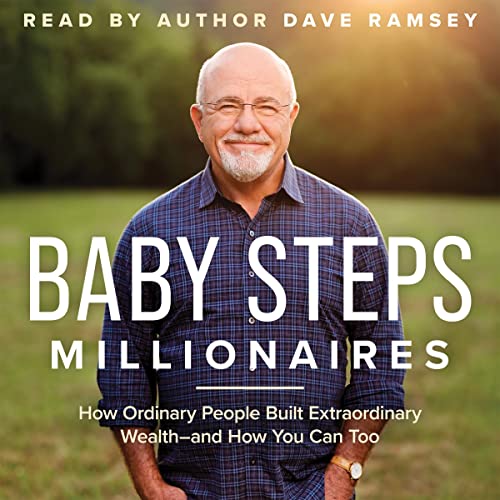 Baby Steps Millionaires: How Ordinary People Built Extraordinary Wealth – and How You Can Too