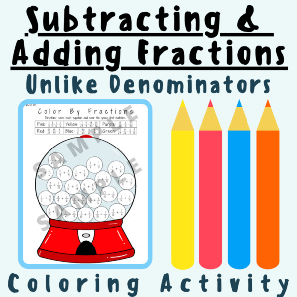 Adding & Subtracting Fractions: Unlike/Different Denominators and Reducing (Coloring Activity Worksheet) For K-5 Teachers and Students in the Math Classroom