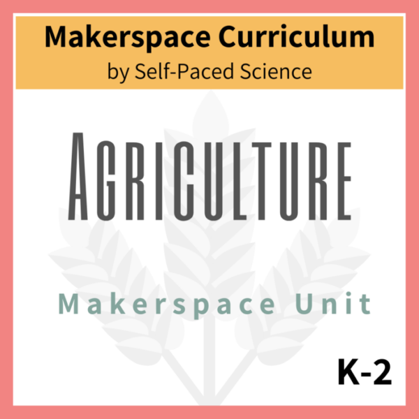 Agriculture Makerspace Unit K-2