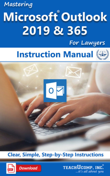 Mastering Microsoft Outlook for Lawyers 2019 & 365 Made Easy Instruction Manual: A step-by-step training and how-to guide to learn and master Outlook for Lawyers